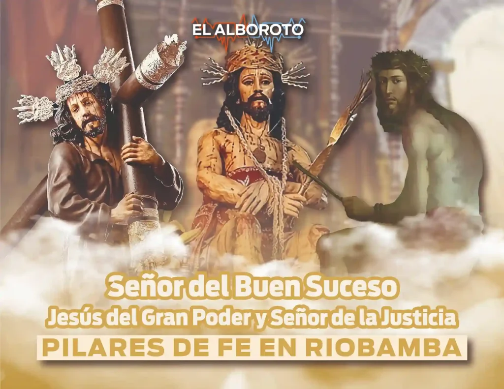 Riobamba y la fe: Señor del Buen Suceso y Jesús del Gran Poder